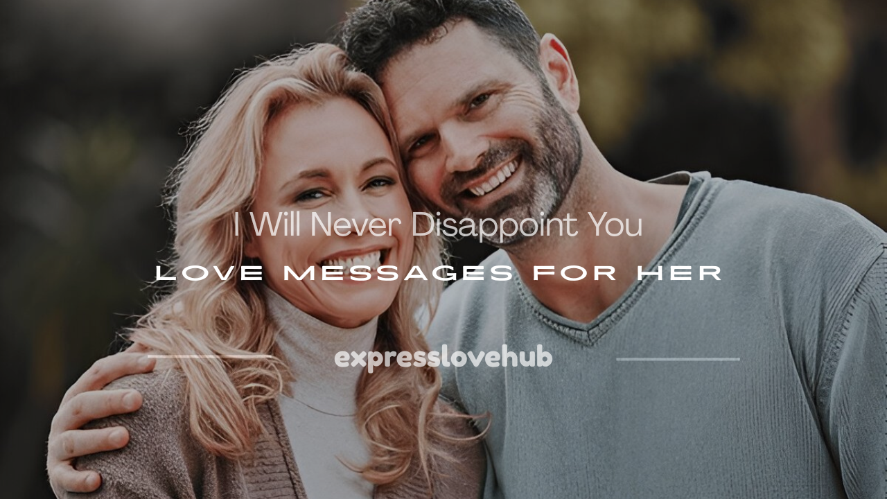i will never disappoint you message for her
