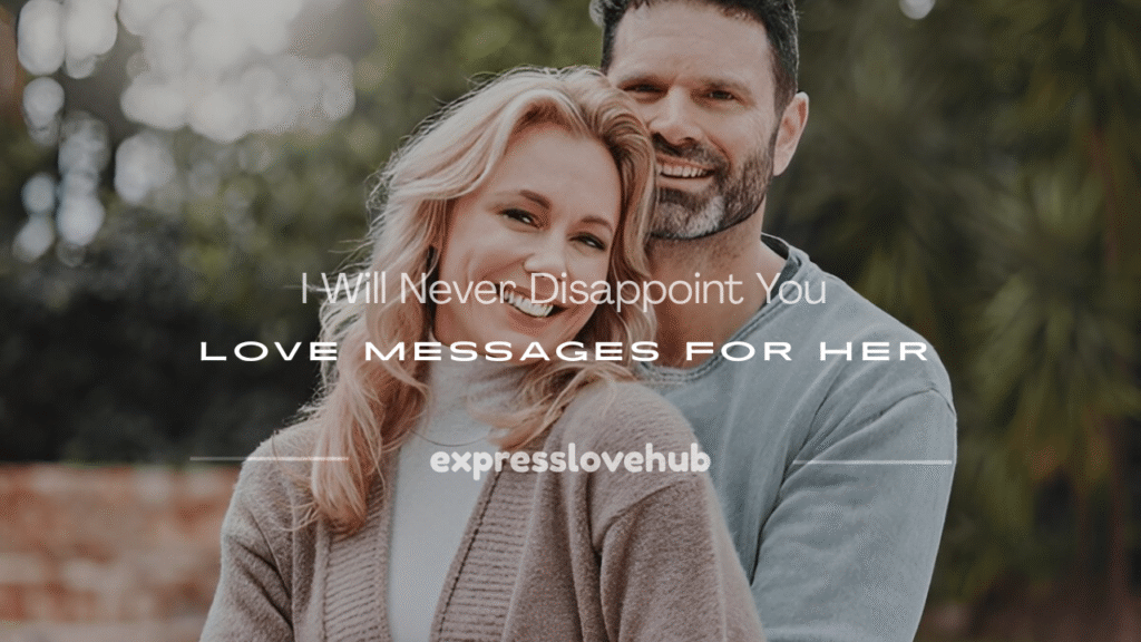 i will never disappoint you message for her