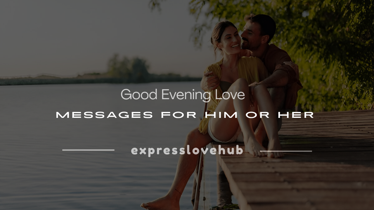good evening message for my love