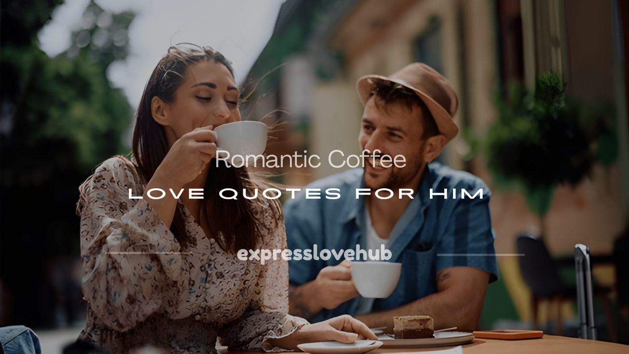 romantic coffee love quotes for him