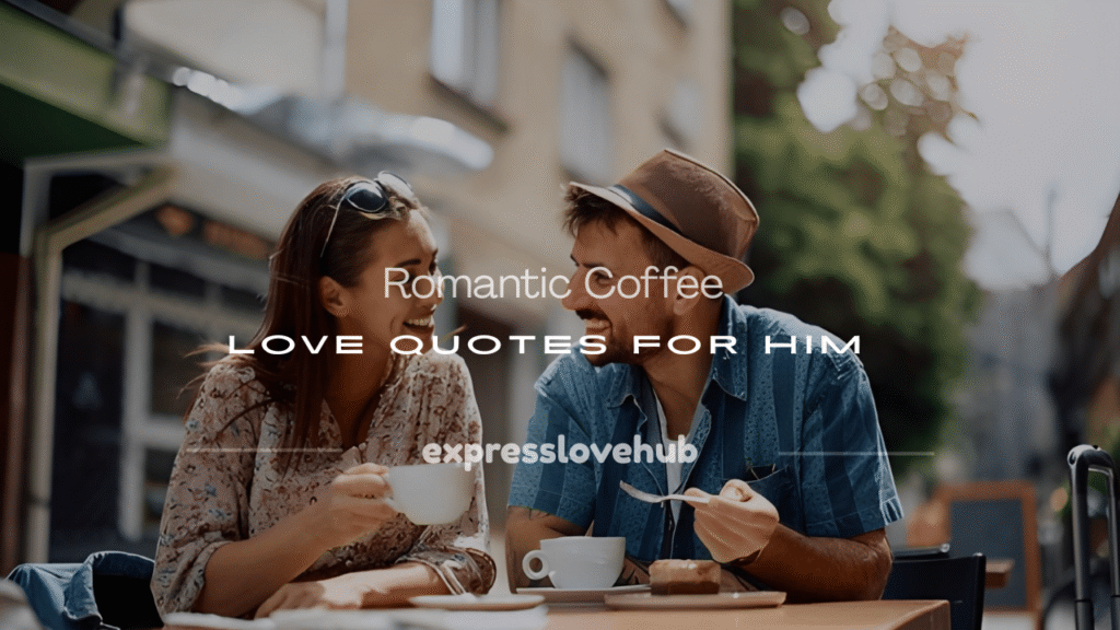 romantic coffee love quotes for him