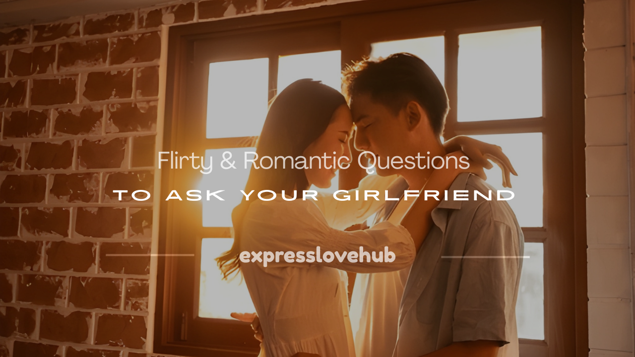 questions to make your girlfriend blush