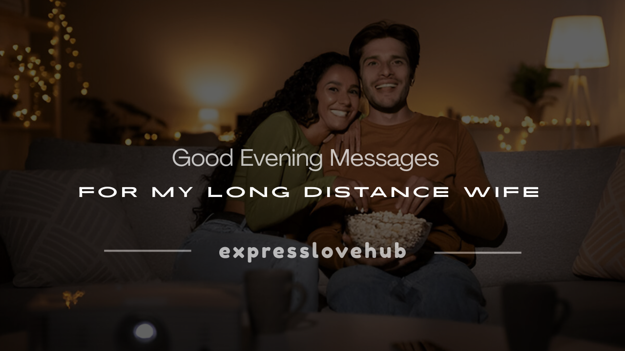 good evening message to my long distance wife