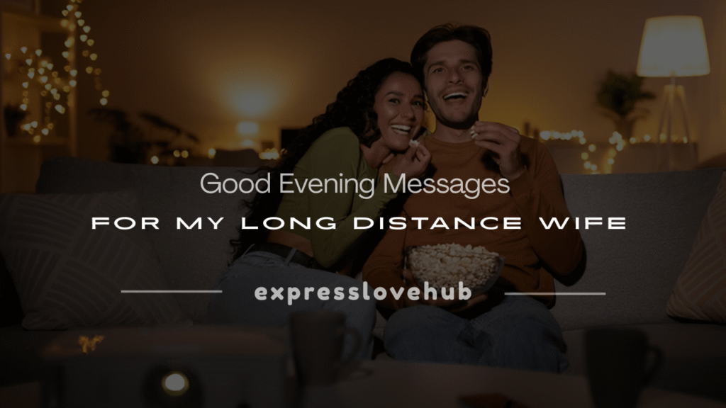 good evening message to my long distance wife