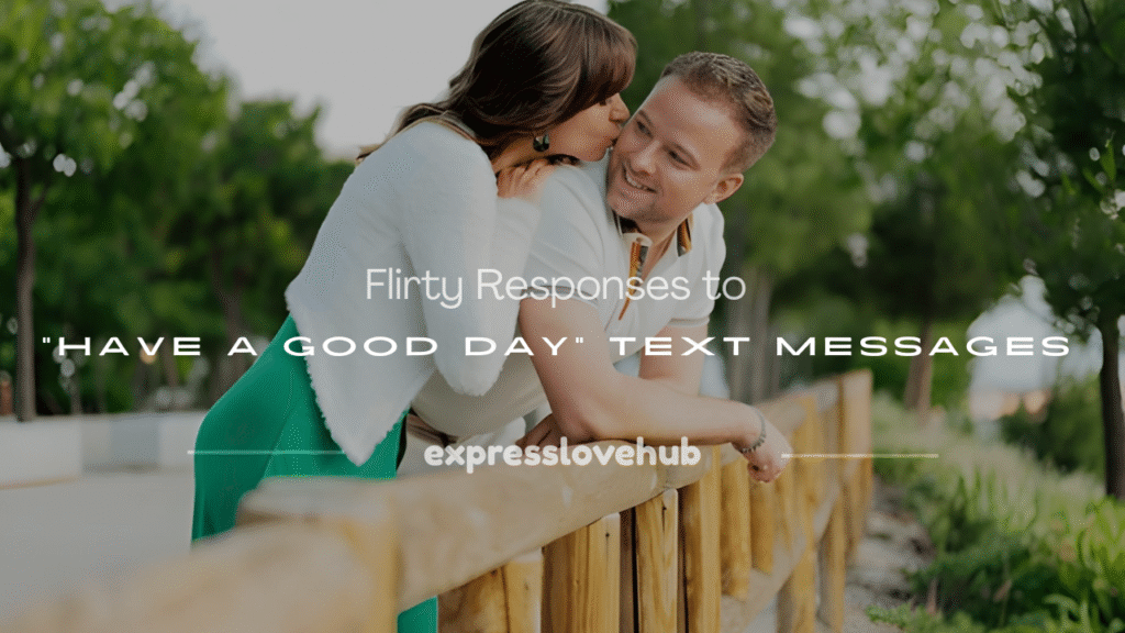 flirty responses to have a good day