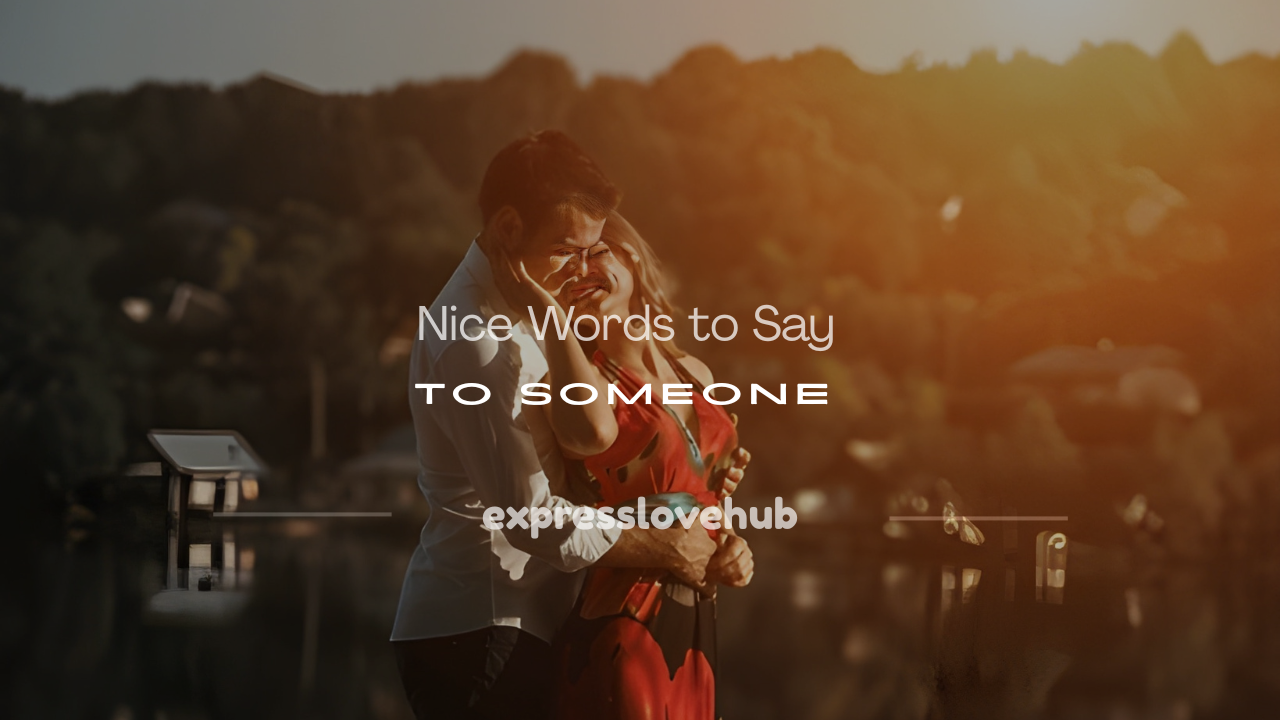 nice words to say to someone