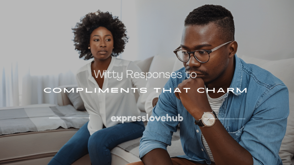 witty responses to compliments