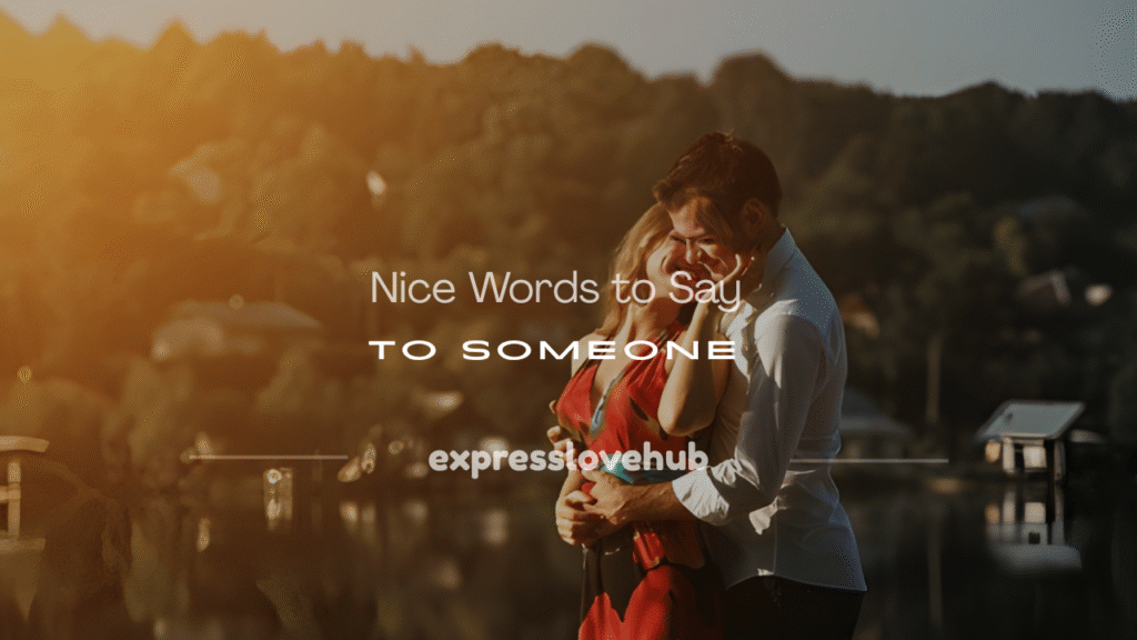nice words to say to someone
