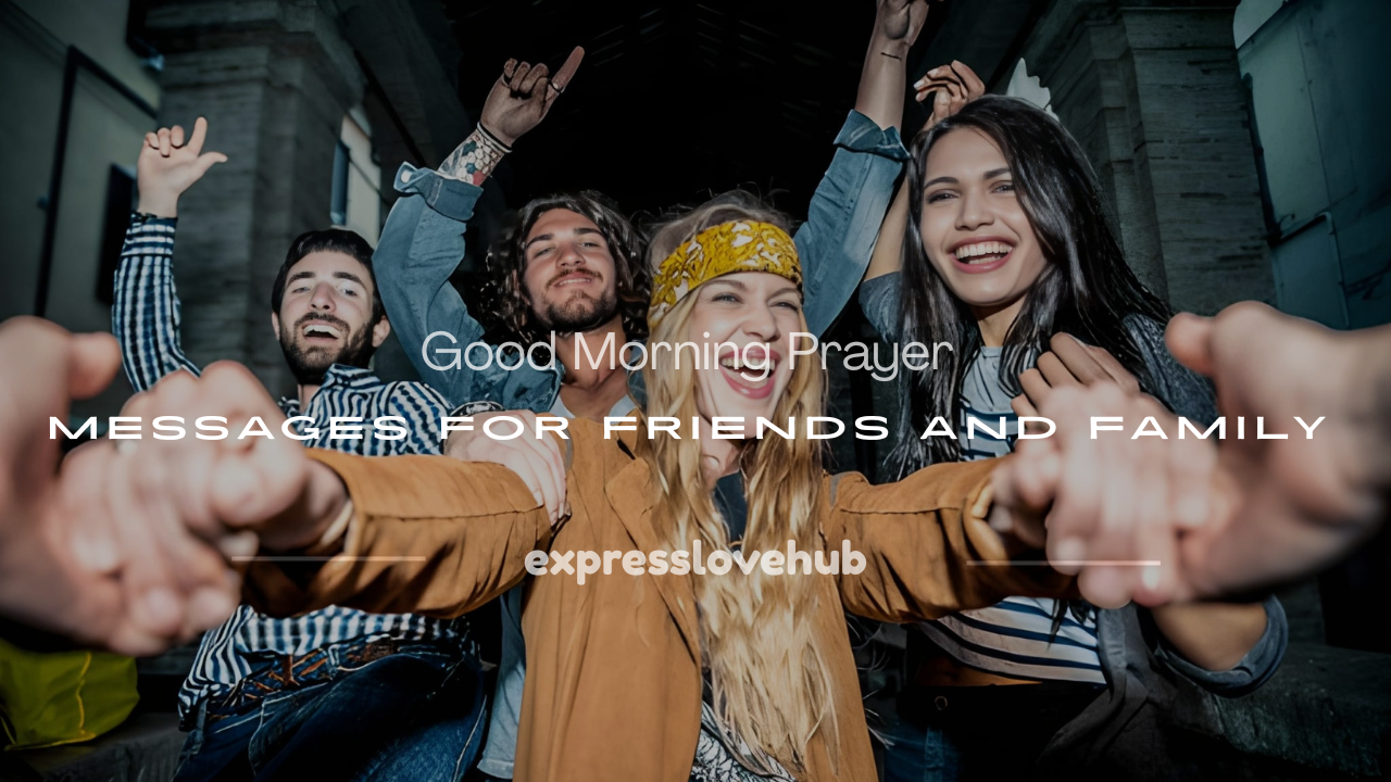 good morning prayer for friends and family