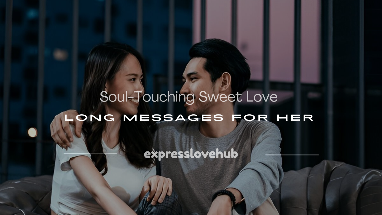 sweet love long messages for her