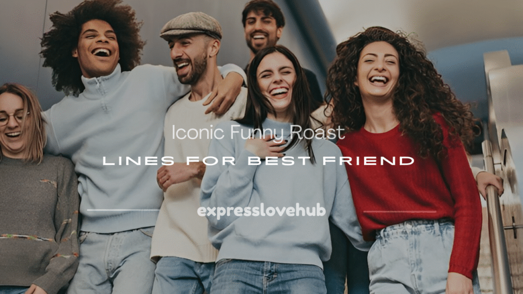 roast lines for best friend