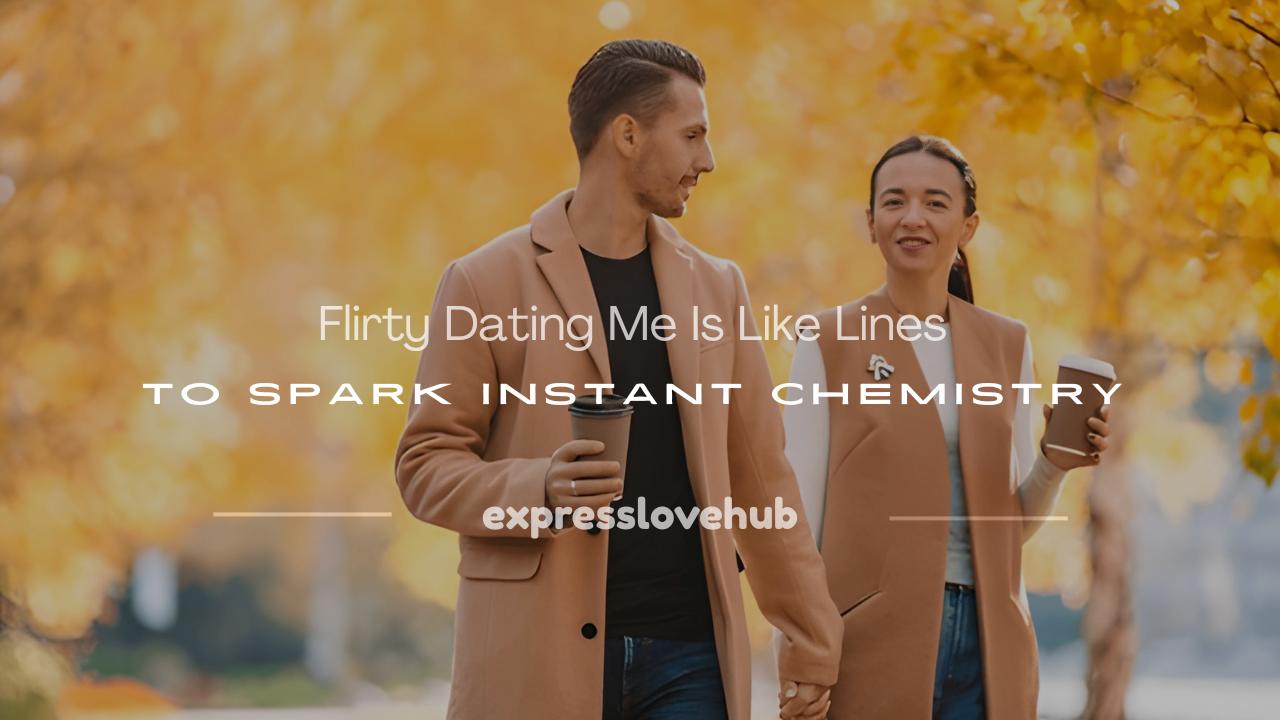 dating me is like lines