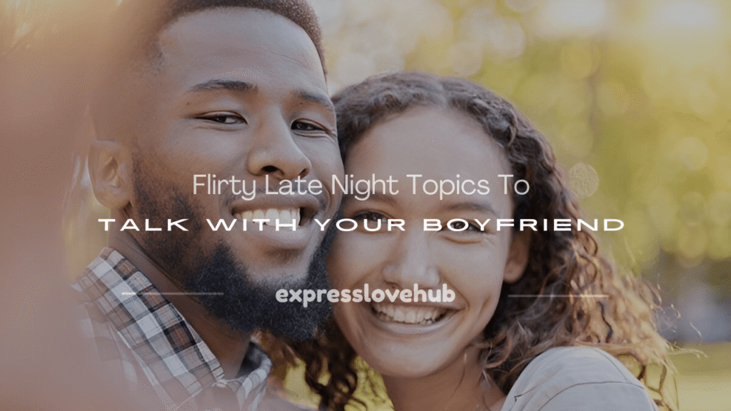 late night conversation topics with boyfriend