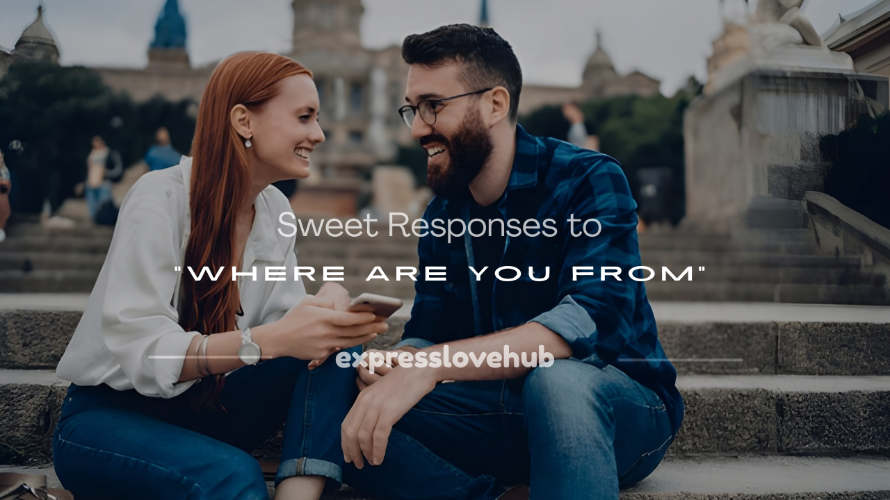 when someone asks where are you from