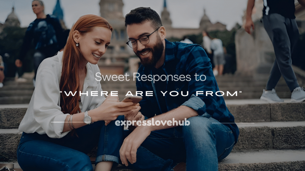 when someone asks where are you from