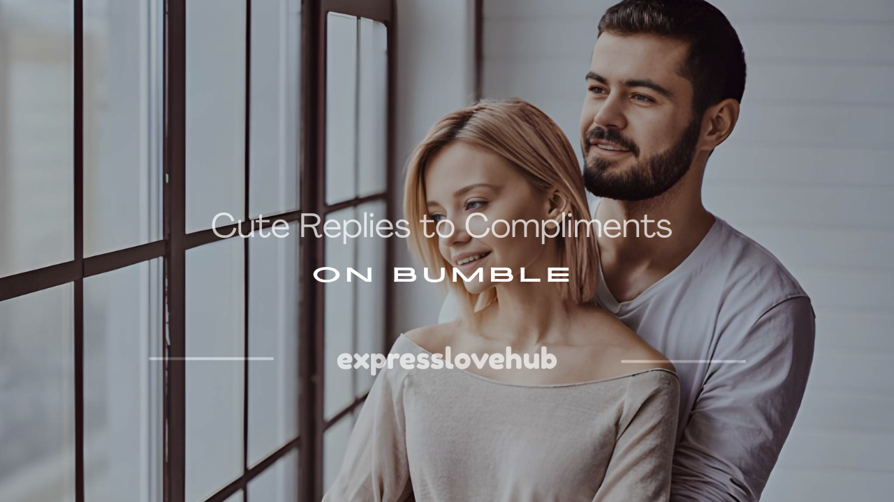 how to respond to a compliments on bumble