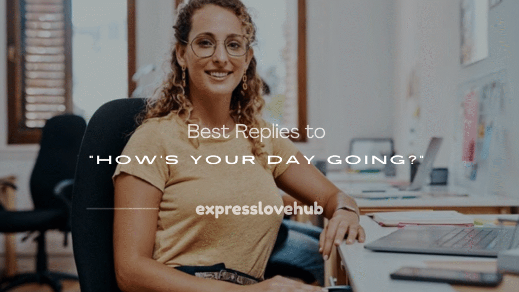 how's your day going response