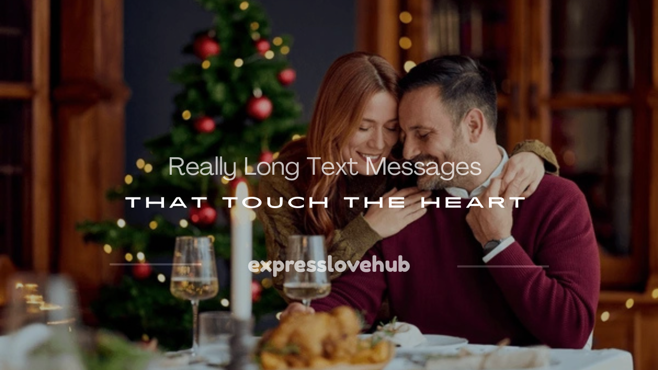 100+ Really Long Text Messages That Touch the Heart