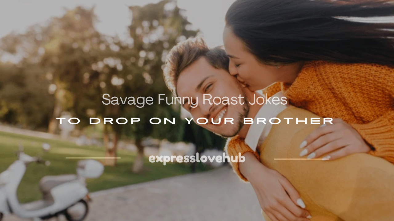 roast jokes for brother