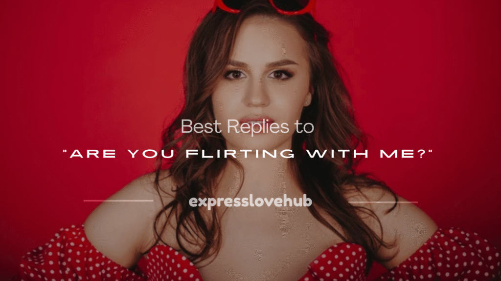 are you flirting with me