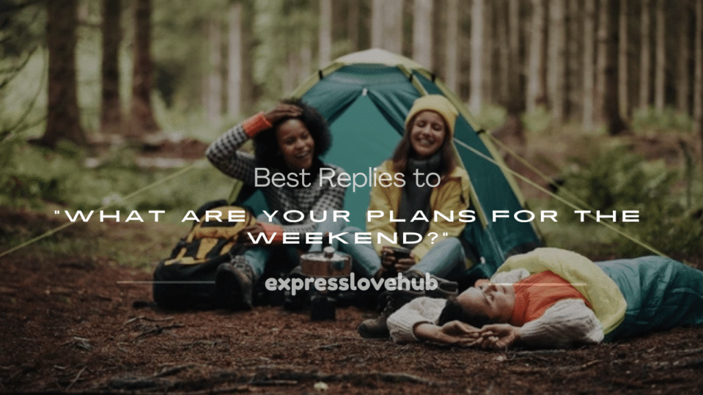 what are your plans for the weekend