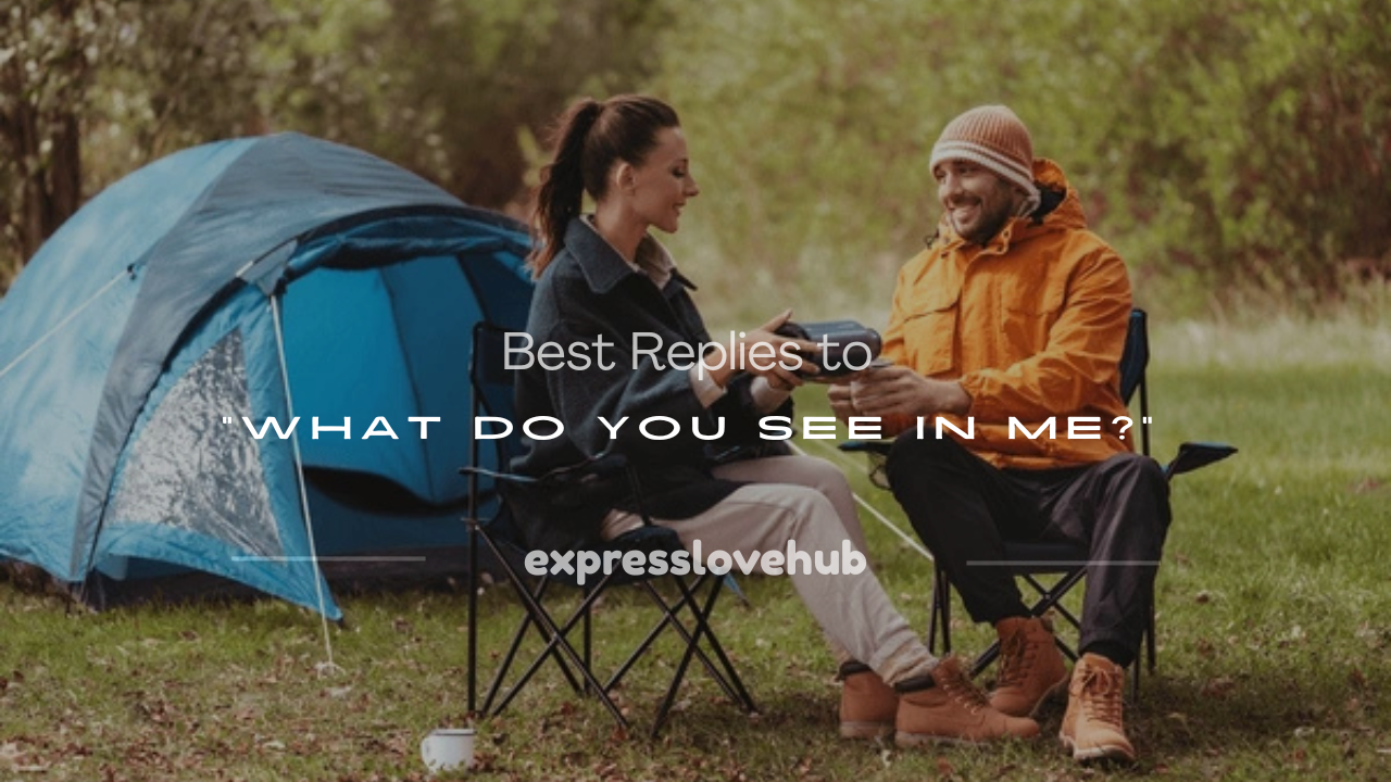 what do you see in me