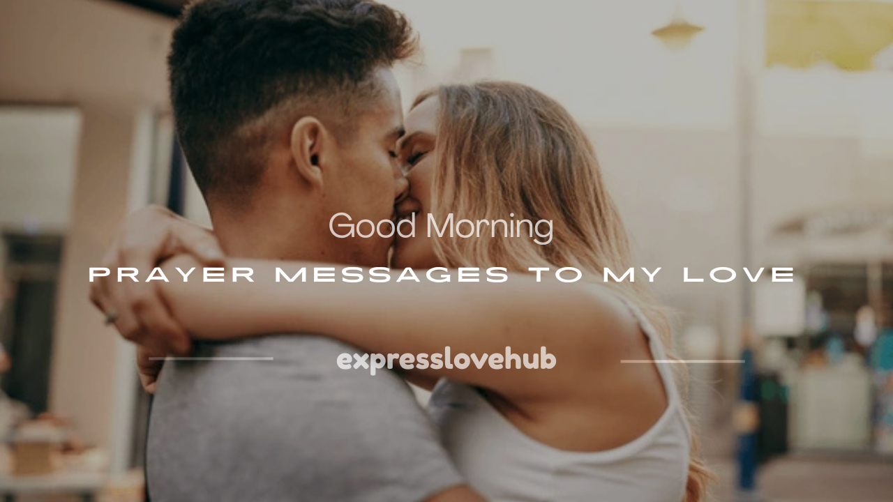 good morning messages prayer to my love