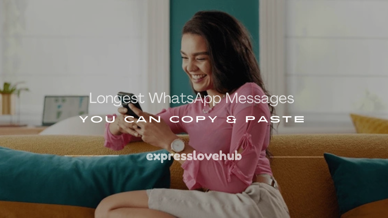 100+ Longest WhatsApp Messages You Can Copy & Paste
