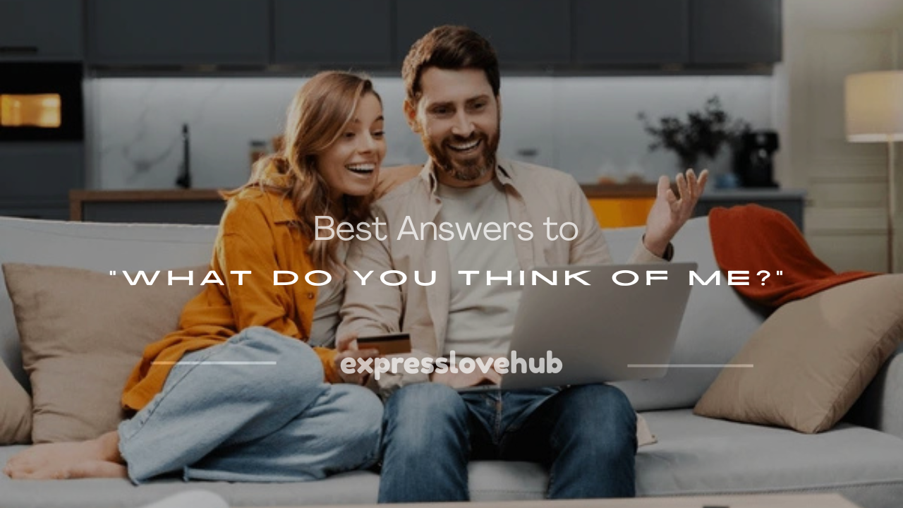 what do you think of me answer