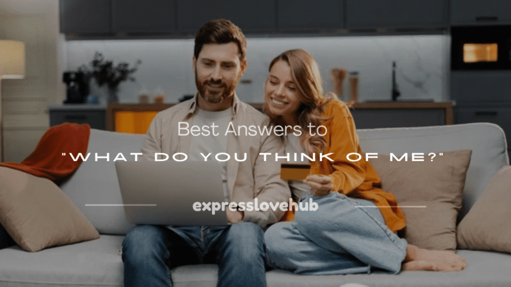 what do you think of me answer