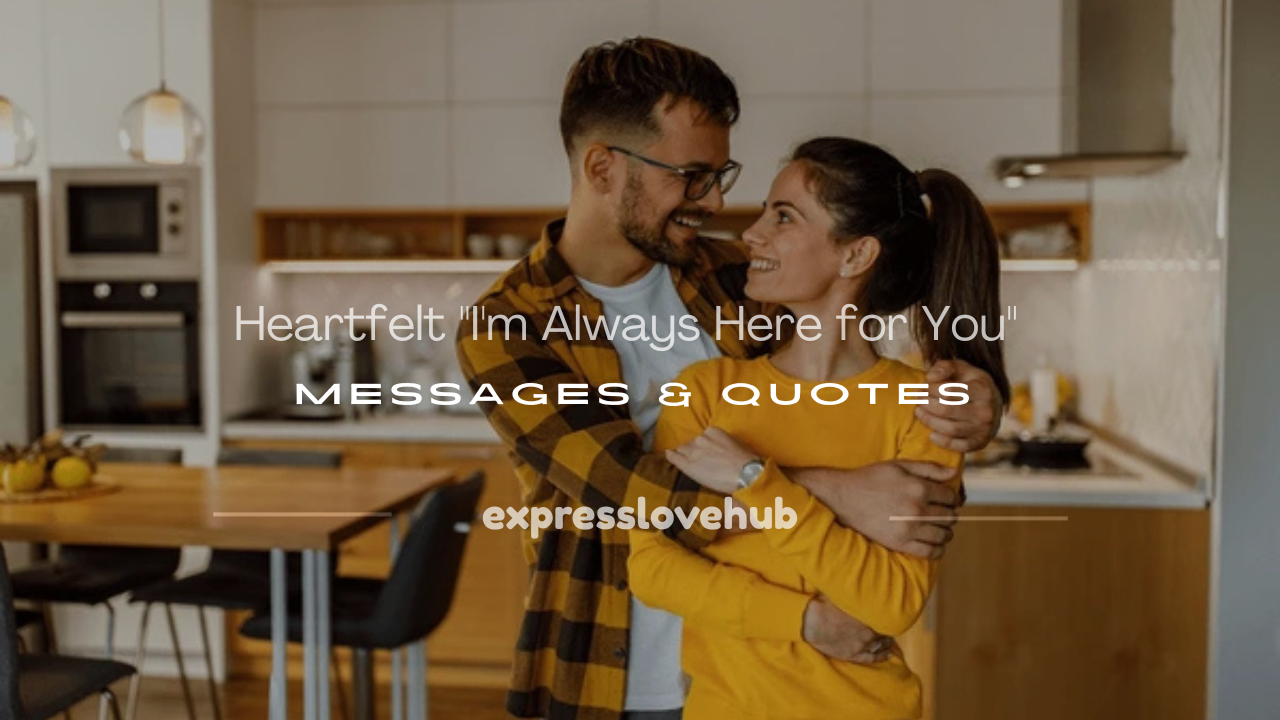 i'm always here for you message