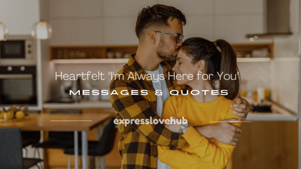 i'm always here for you message