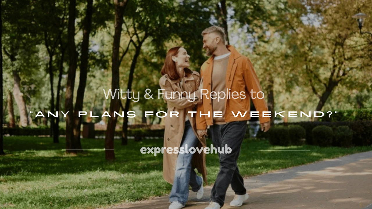 any plans for the weekend response