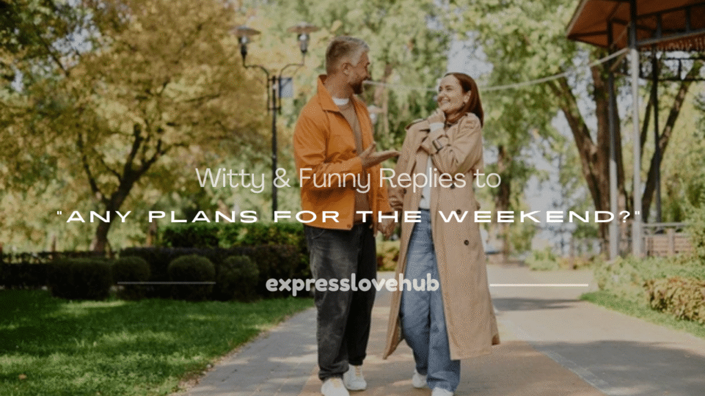 any plans for the weekend response