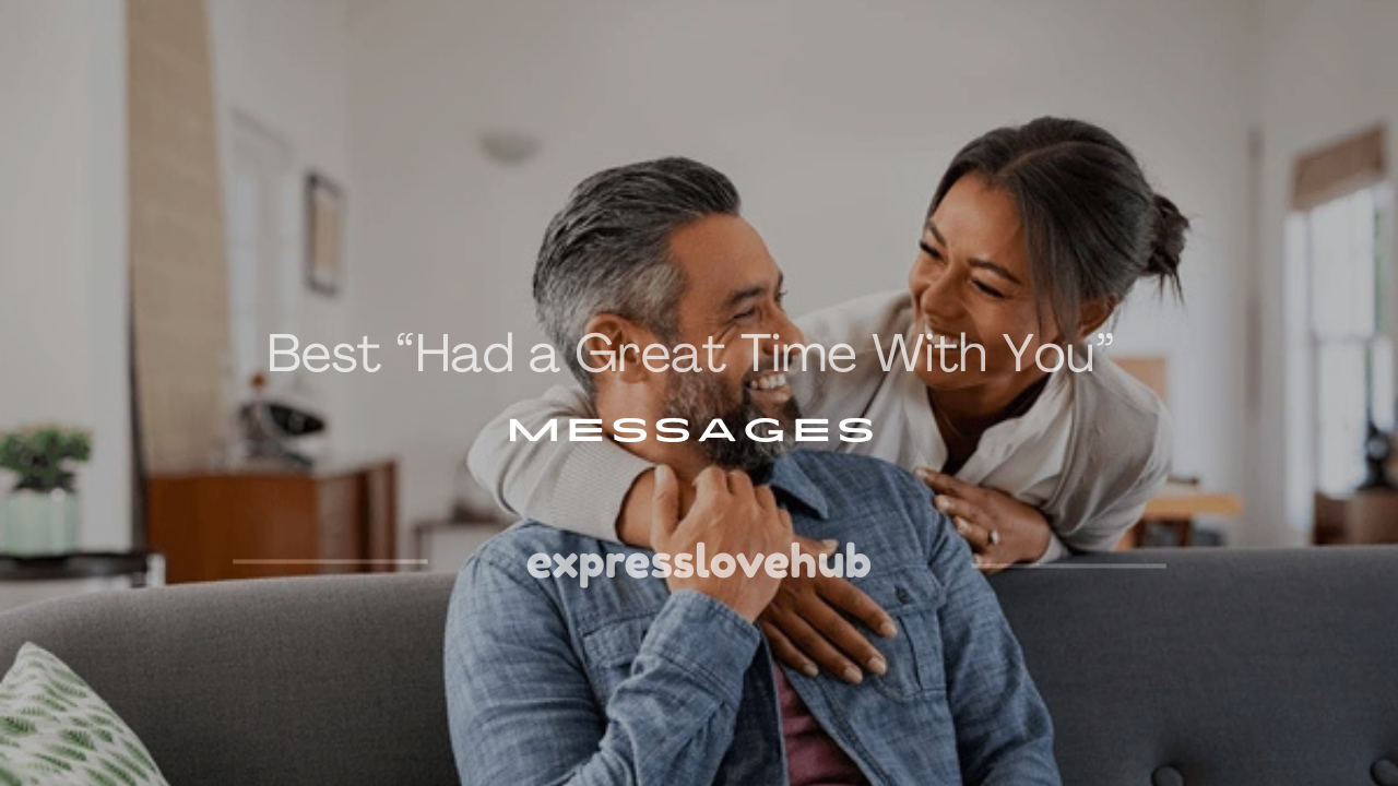 how to say you had a great time with someone