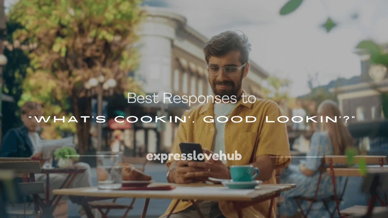 what's cookin good lookin response