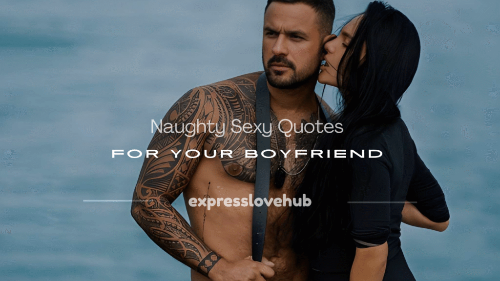 sexy quotes for your boyfriend