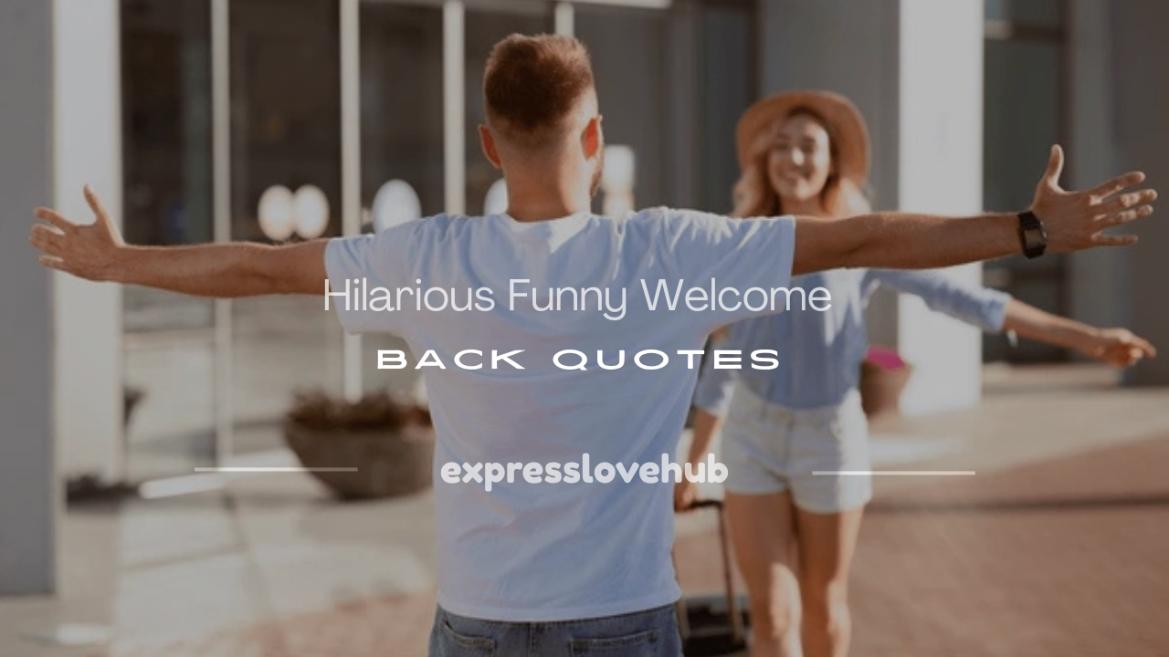 funny welcome back quotes