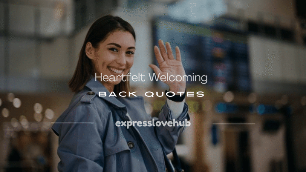 welcoming back quotes