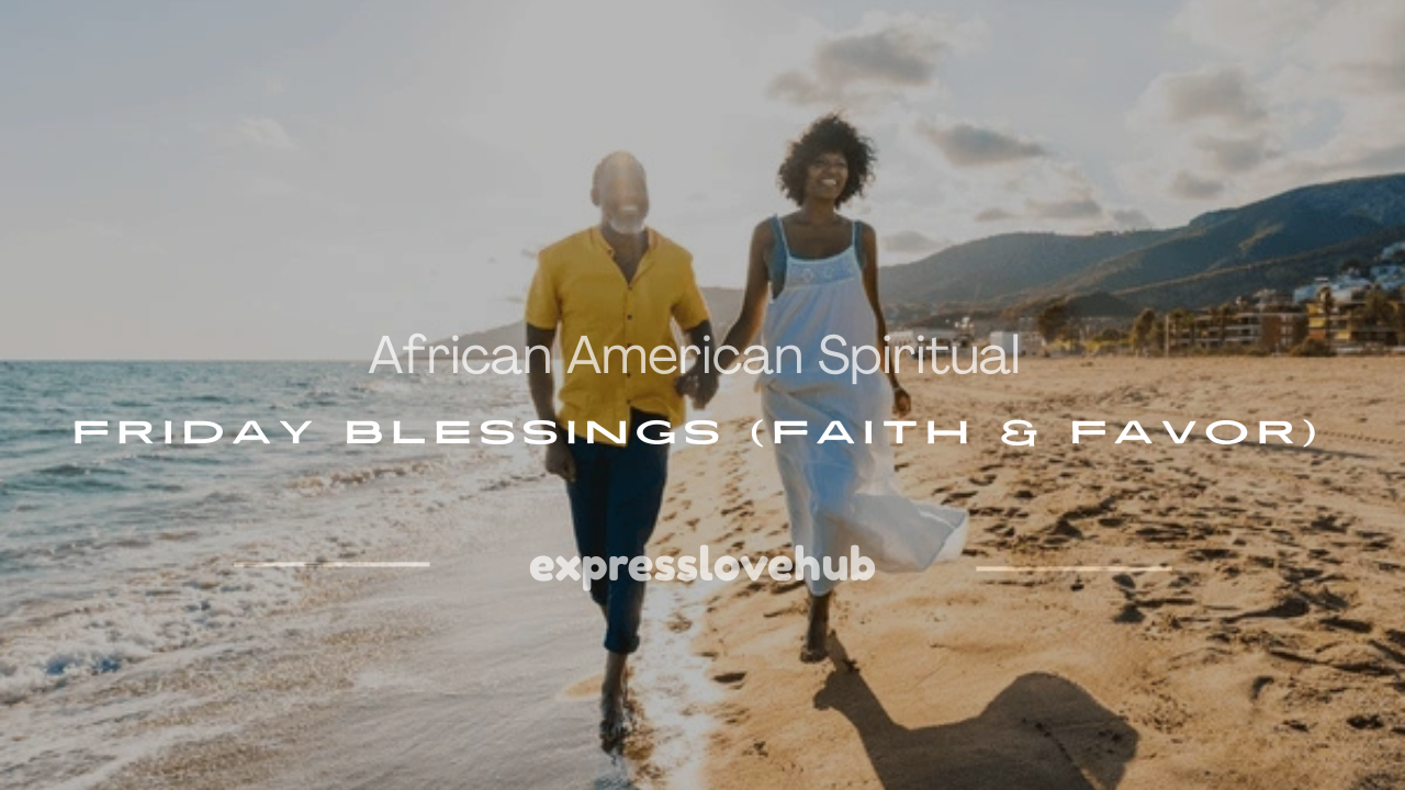 african american spiritual friday blessings