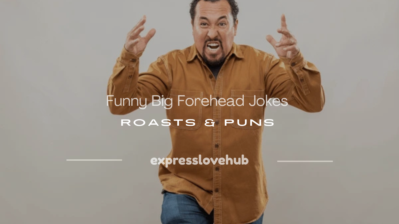 big forehead jokes
