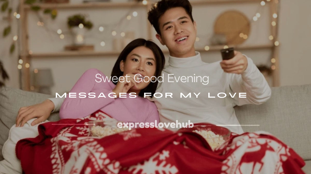 sweet good evening message for my love