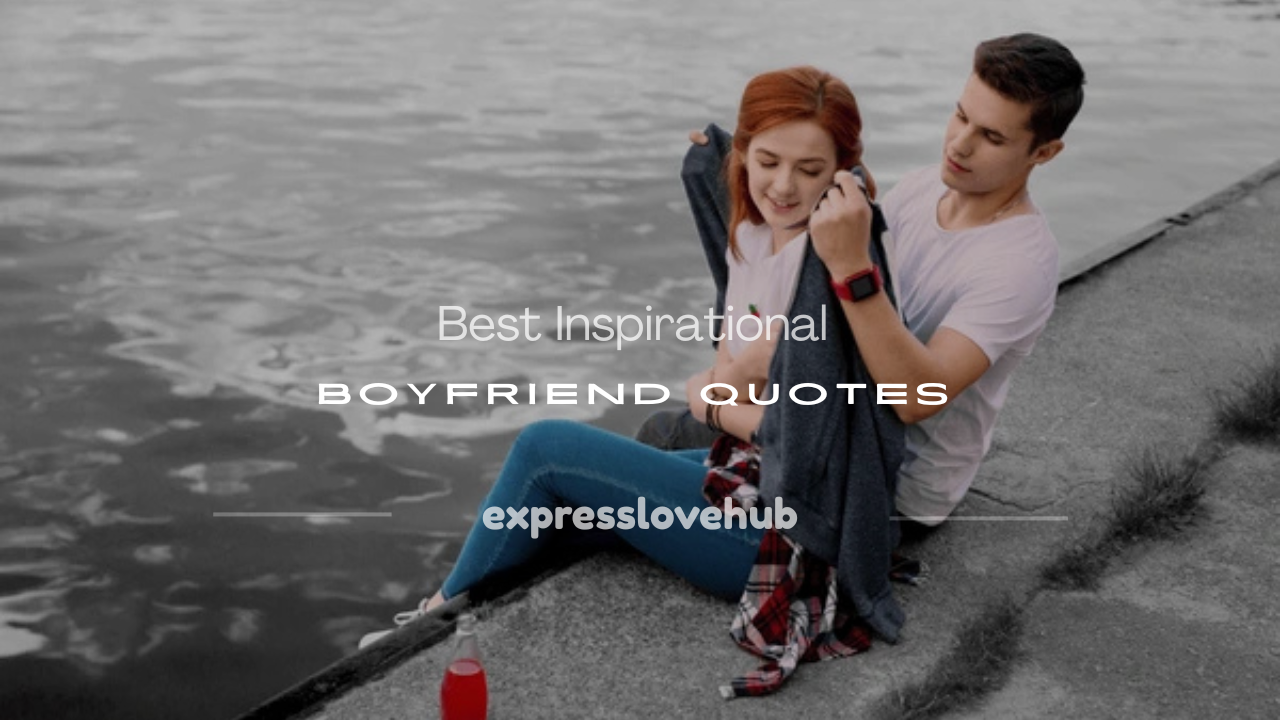 inspirational boyfriend quotes