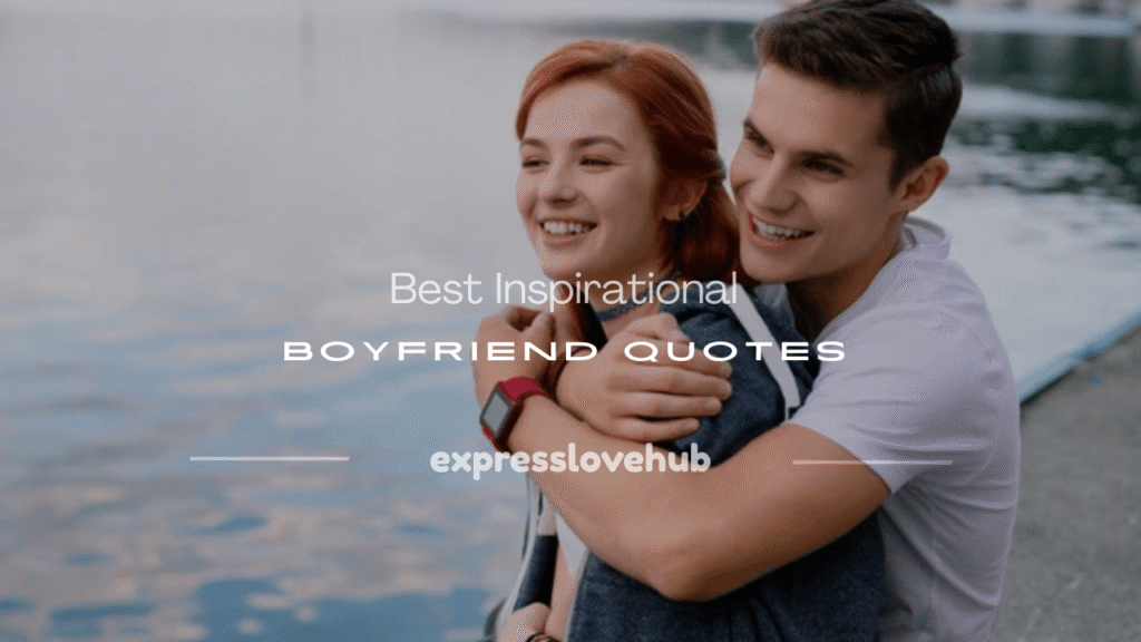 inspirational boyfriend quotes