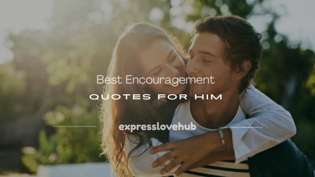 encouragement quotes for him