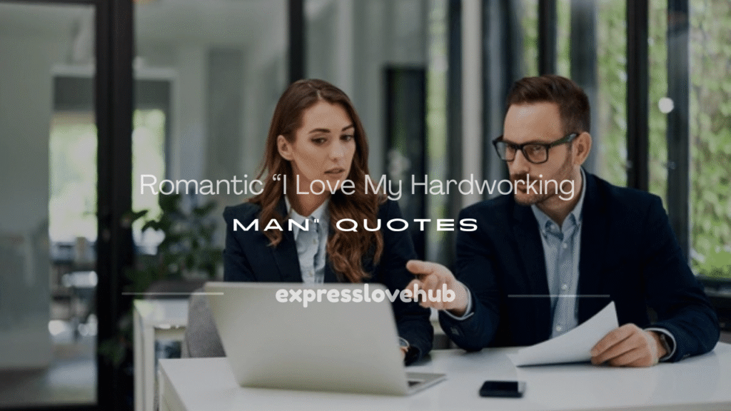 i love my hardworking man quotes