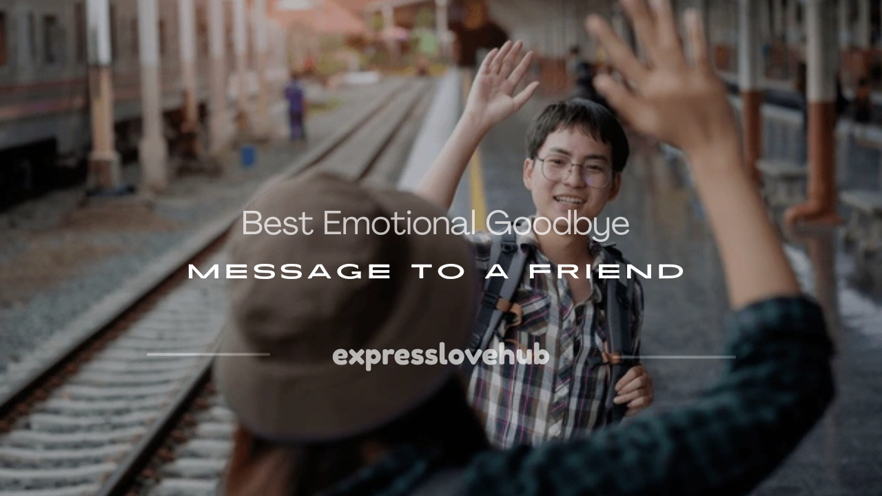 emotional goodbye message to a friend