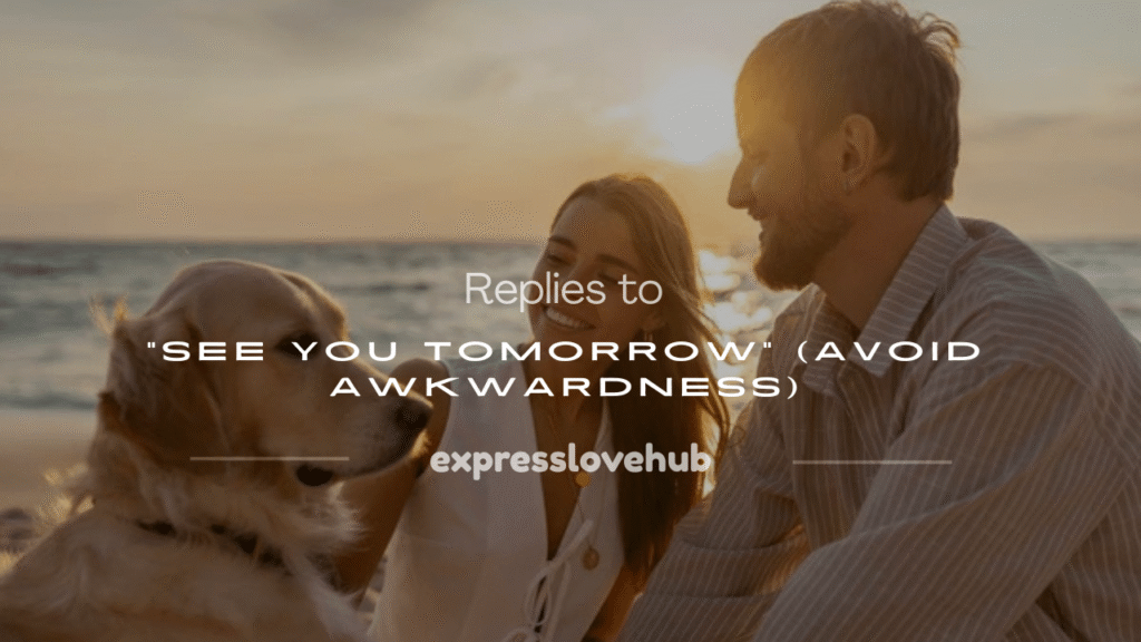 how to respond to see you tomorrow